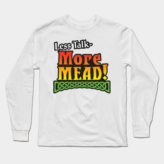 More Mead! Long Sleeve T-Shirt by UncleFez